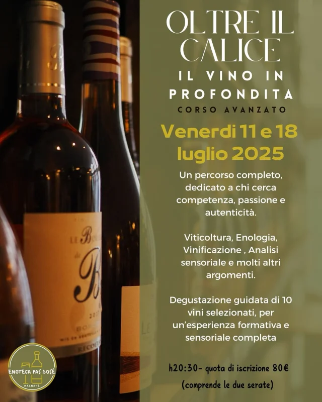 🍷 Corso Avanzato sul Vino – Enoteca Pas Dosé 🍇
Due serate dedicate agli appassionati che vogliono approfondire il mondo del vino in tutte le sue sfumature.

📍 Malnate, Enoteca Pas Dosé
🗓️ Venerdì 11 e 18 luglio
🕣 Dalle ore 20:30

Un percorso completo, dedicato a chi cerca competenza, passione e autenticità.

Viticoltura, Enologia, Vinificazione , Analisi sensoriale e molti altri argomenti.

Degustazione guidata di 10 vini selezionati, per un’esperienza formativa e sensoriale completa.

Posti limitati – prenotazione obbligatoria 

👉 Scrivici in DM o passa in enoteca per iscriverti!

#corsoavanzatovino #pasdosemalnate #degustazionivino #wineclass #enotecapasdose #vino #winelovers #malnate